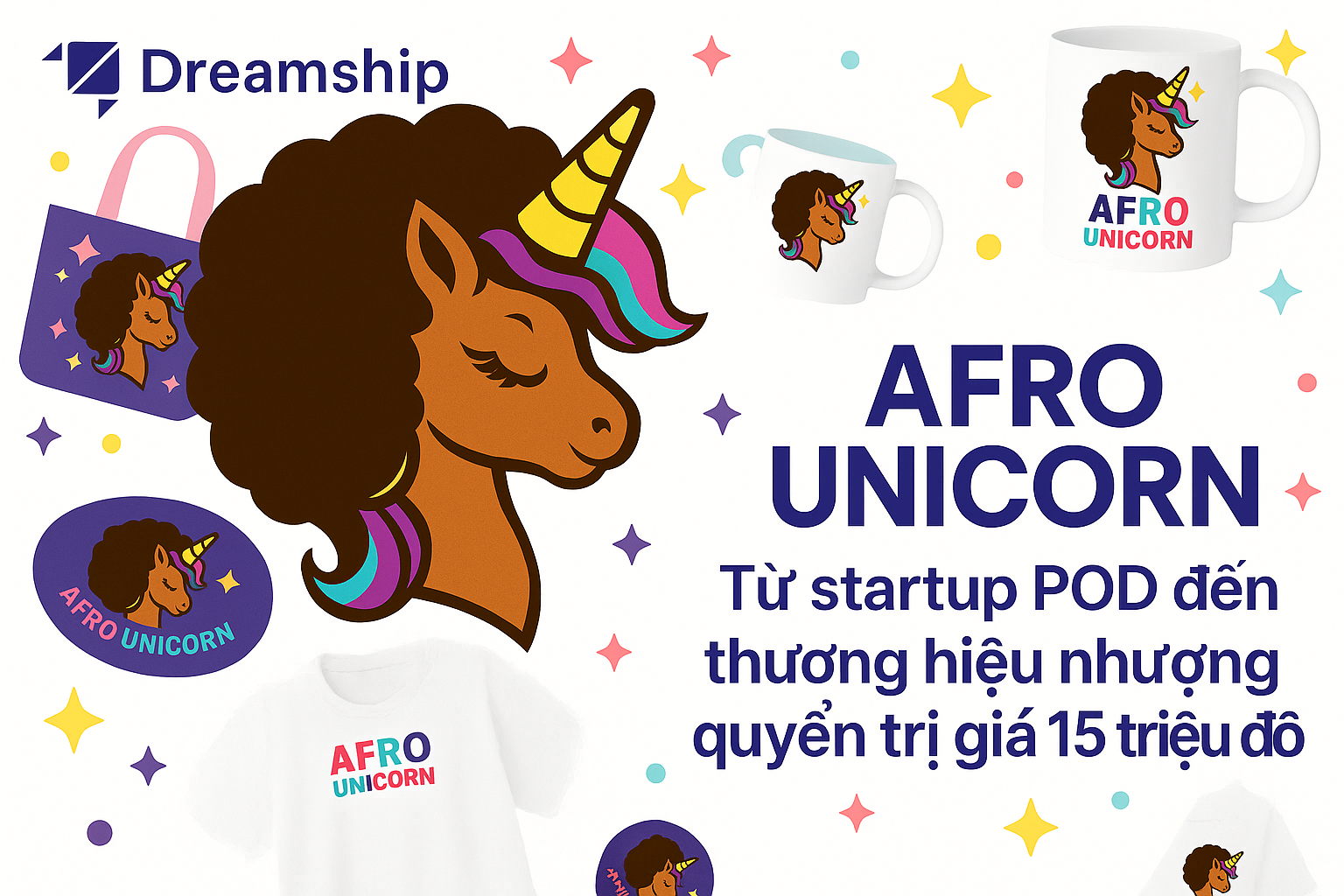 Case Study: Afro Unicorn – Từ startup POD đến thương hiệu nhượng quyền trị giá 15 triệu đô